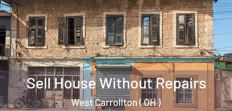  Sell House Without Repairs West Carrollton ( OH )