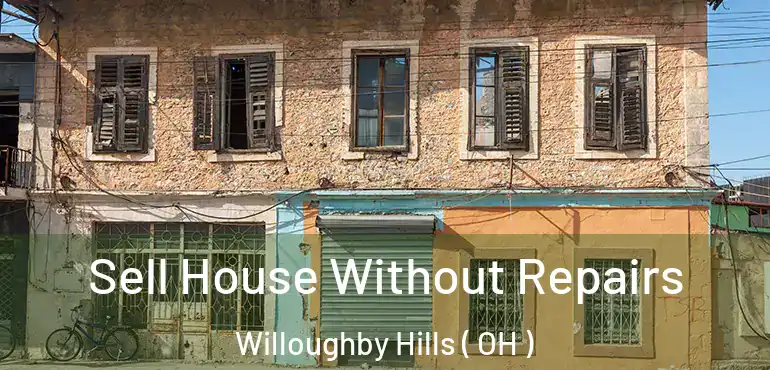  Sell House Without Repairs Willoughby Hills ( OH )