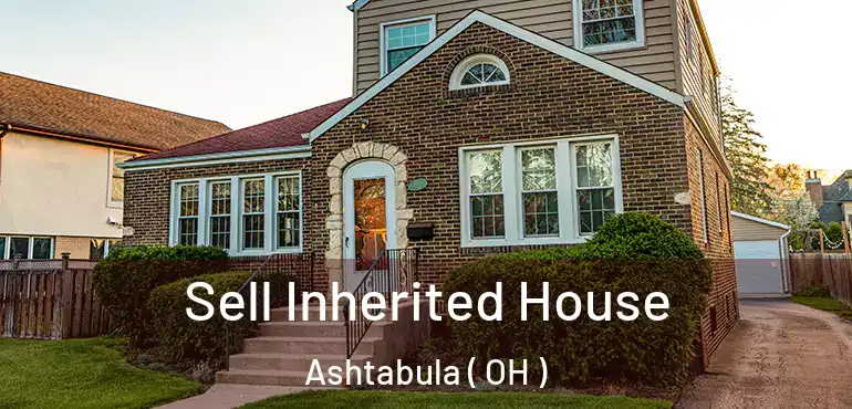  Sell Inherited House Ashtabula ( OH )