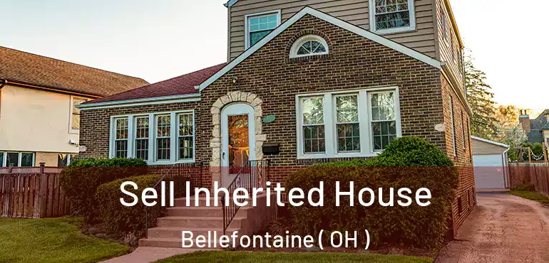  Sell Inherited House Bellefontaine ( OH )