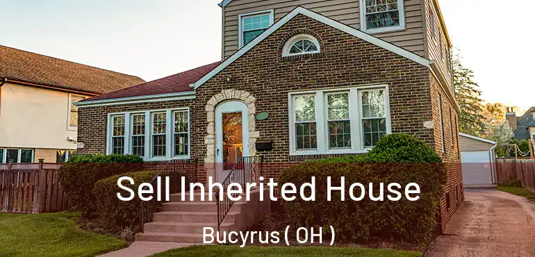  Sell Inherited House Bucyrus ( OH )