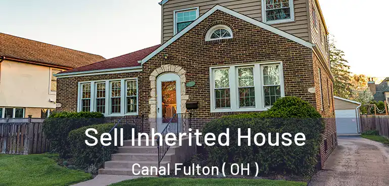  Sell Inherited House Canal Fulton ( OH )