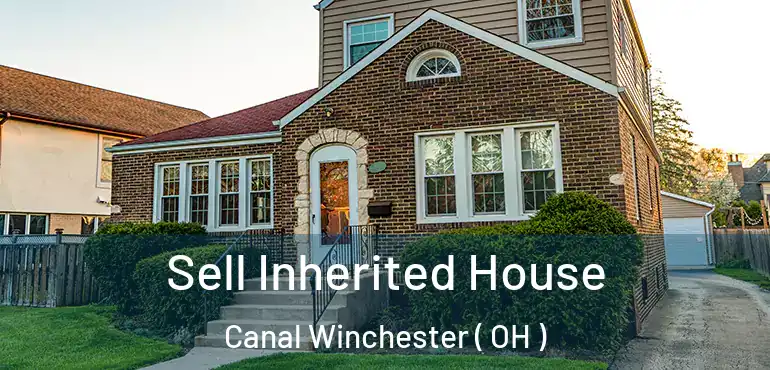  Sell Inherited House Canal Winchester ( OH )