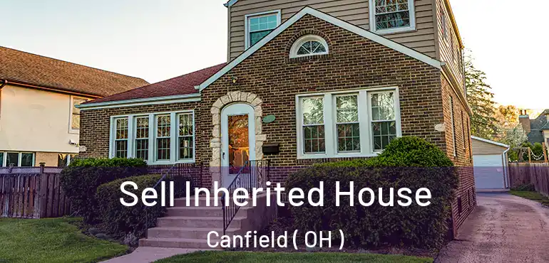 Sell Inherited House Canfield ( OH )