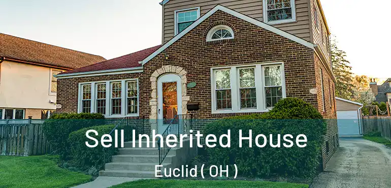  Sell Inherited House Euclid ( OH )
