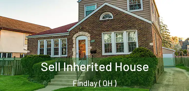  Sell Inherited House Findlay ( OH )