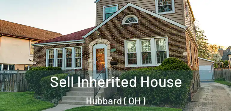  Sell Inherited House Hubbard ( OH )