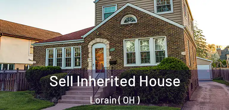  Sell Inherited House Lorain ( OH )