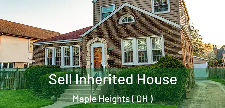  Sell Inherited House Maple Heights ( OH )