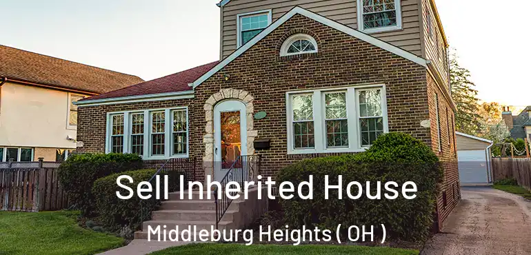  Sell Inherited House Middleburg Heights ( OH )