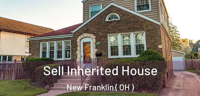  Sell Inherited House New Franklin ( OH )