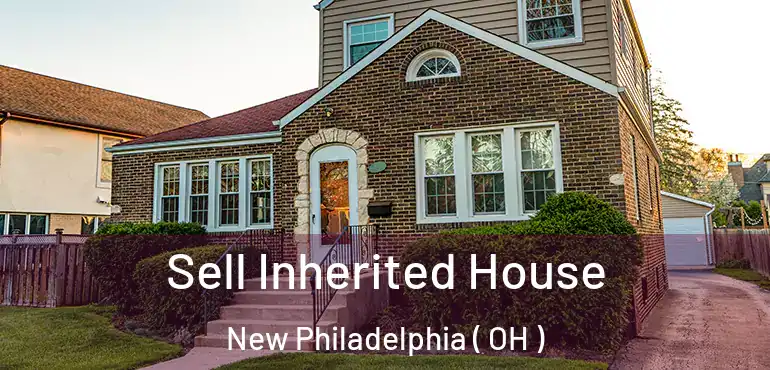  Sell Inherited House New Philadelphia ( OH )