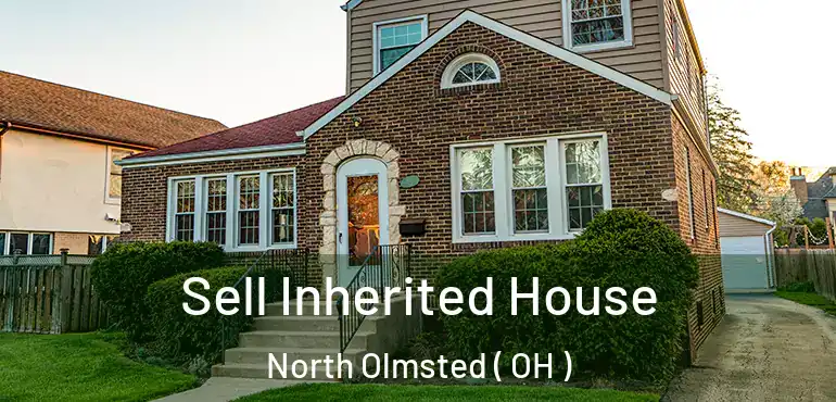  Sell Inherited House North Olmsted ( OH )