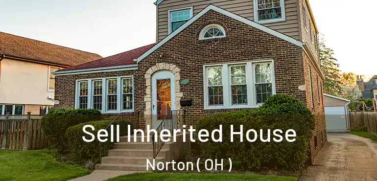  Sell Inherited House Norton ( OH )
