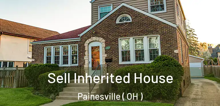  Sell Inherited House Painesville ( OH )