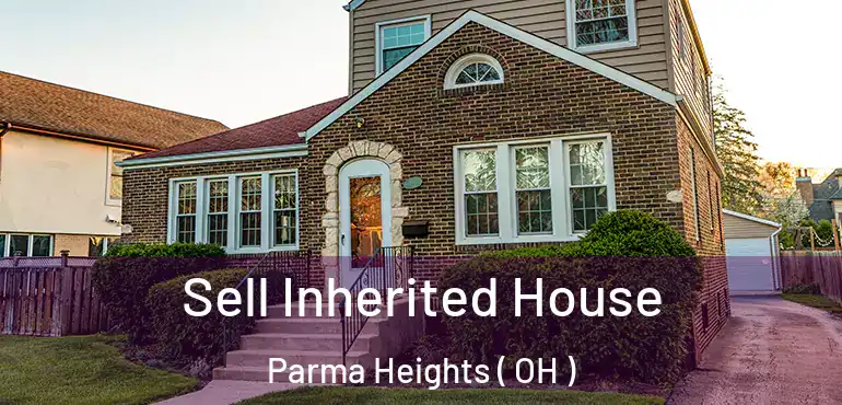  Sell Inherited House Parma Heights ( OH )