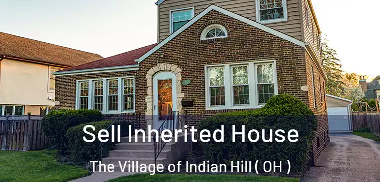  Sell Inherited House The Village of Indian Hill ( OH )