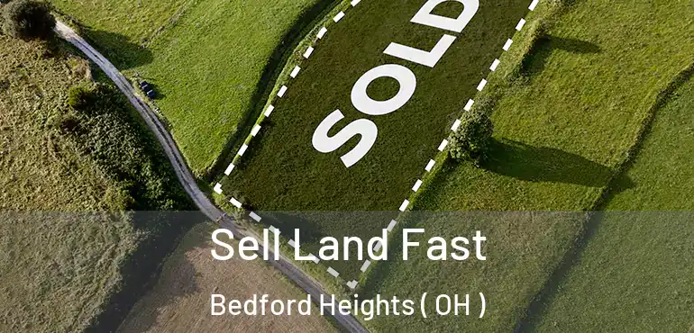  Sell Land Fast Bedford Heights ( OH )