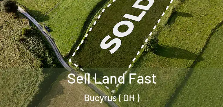  Sell Land Fast Bucyrus ( OH )