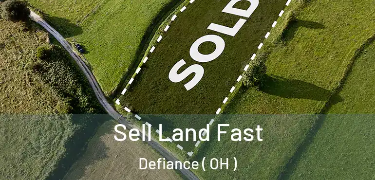  Sell Land Fast Defiance ( OH )