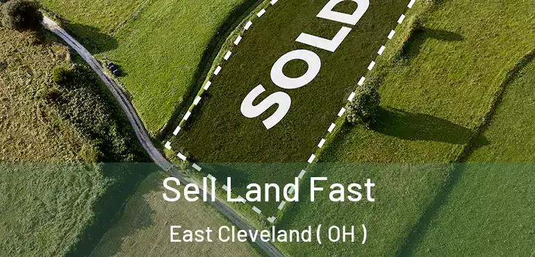  Sell Land Fast East Cleveland ( OH )