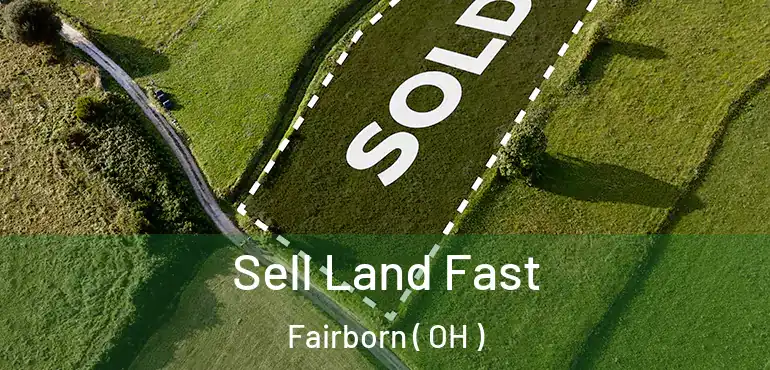  Sell Land Fast Fairborn ( OH )