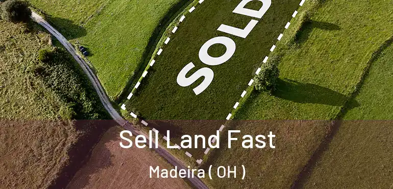  Sell Land Fast Madeira ( OH )