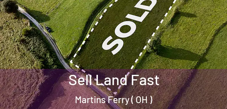  Sell Land Fast Martins Ferry ( OH )