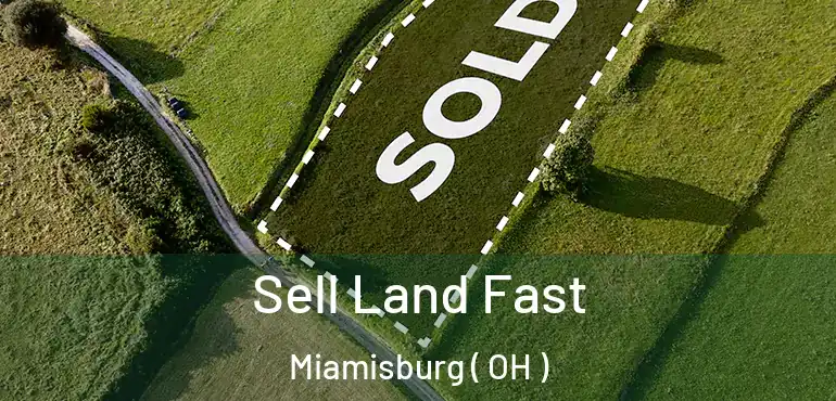  Sell Land Fast Miamisburg ( OH )