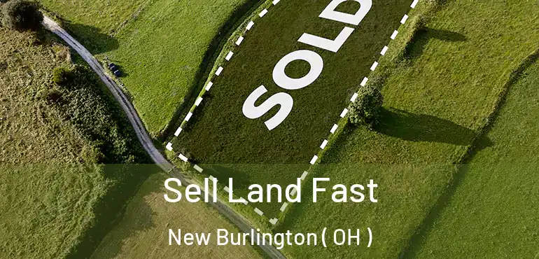  Sell Land Fast New Burlington ( OH )