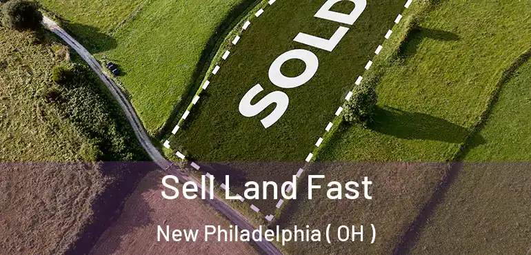  Sell Land Fast New Philadelphia ( OH )