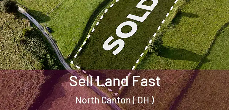 Sell Land Fast North Canton ( OH )