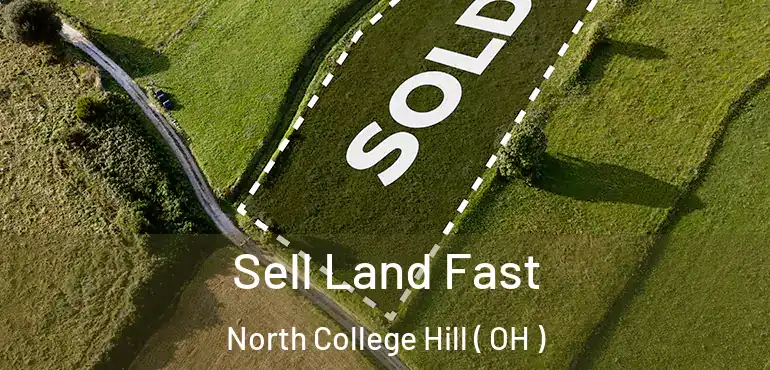  Sell Land Fast North College Hill ( OH )