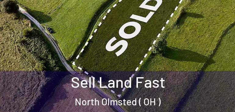  Sell Land Fast North Olmsted ( OH )
