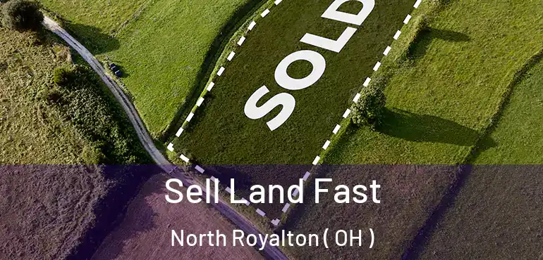  Sell Land Fast North Royalton ( OH )