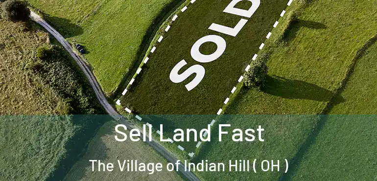  Sell Land Fast The Village of Indian Hill ( OH )