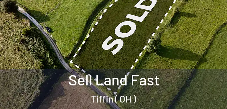  Sell Land Fast Tiffin ( OH )