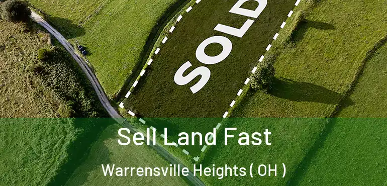  Sell Land Fast Warrensville Heights ( OH )
