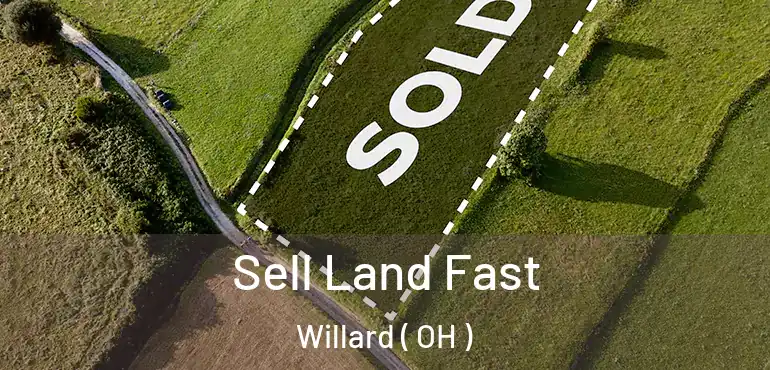  Sell Land Fast Willard ( OH )