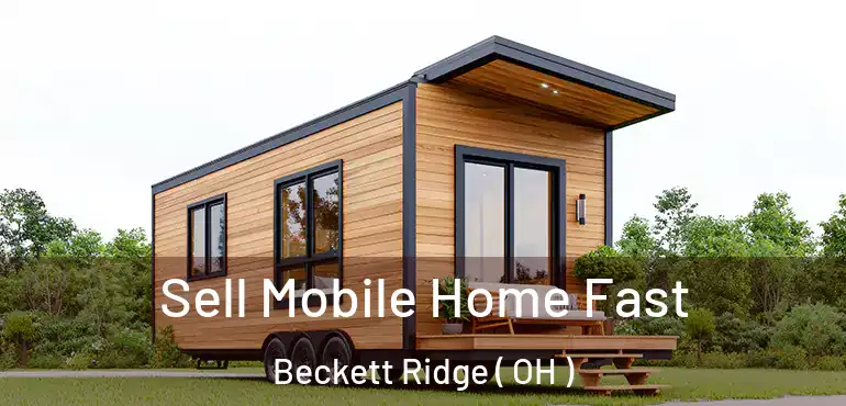  Sell Mobile Home Fast Beckett Ridge ( OH )
