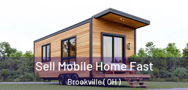  Sell Mobile Home Fast Brookville ( OH )