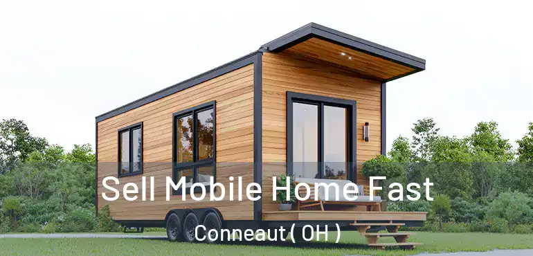  Sell Mobile Home Fast Conneaut ( OH )