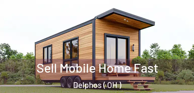  Sell Mobile Home Fast Delphos ( OH )