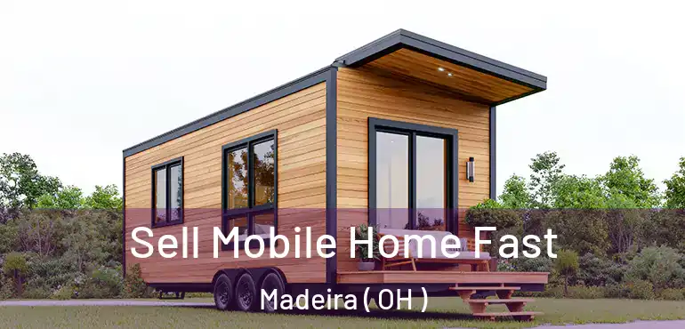  Sell Mobile Home Fast Madeira ( OH )