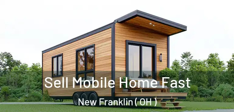  Sell Mobile Home Fast New Franklin ( OH )