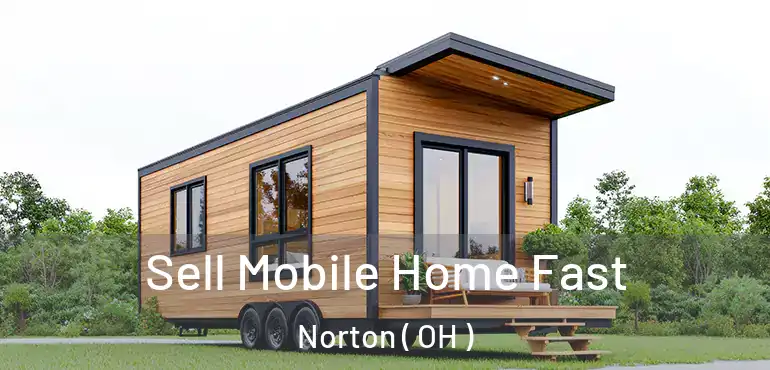  Sell Mobile Home Fast Norton ( OH )