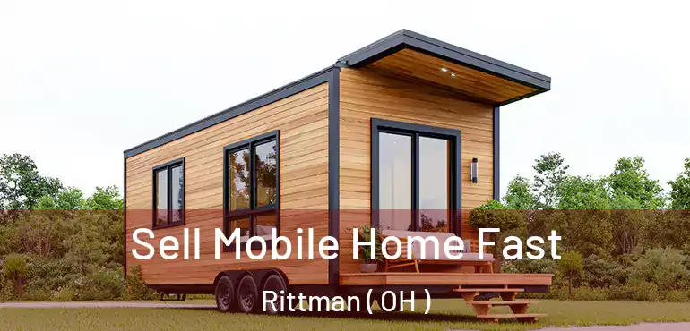  Sell Mobile Home Fast Rittman ( OH )
