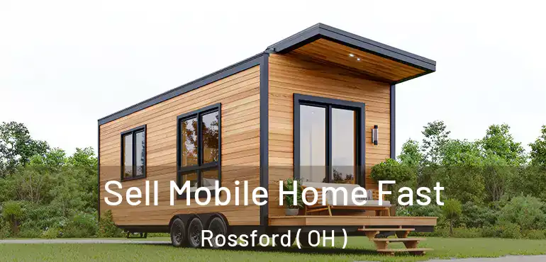  Sell Mobile Home Fast Rossford ( OH )