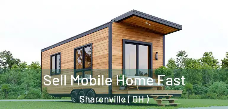  Sell Mobile Home Fast Sharonville ( OH )