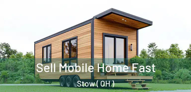  Sell Mobile Home Fast Stow ( OH )